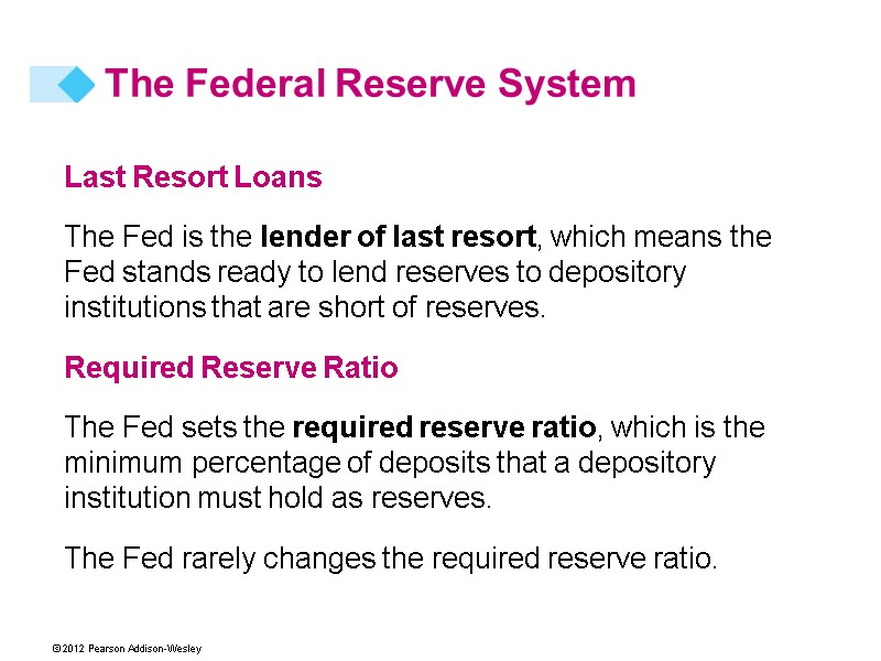 Last Resort Loans The Fed is the lender of last resort, which means the